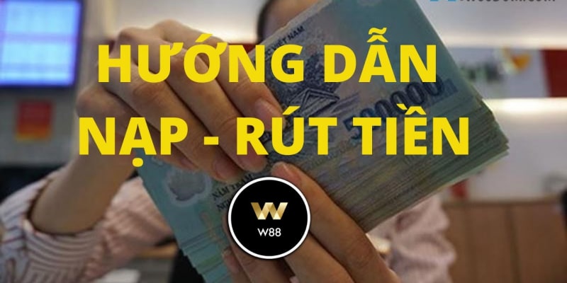 Nạp tiền W88 thông qua 5+ phương thức khác nhau